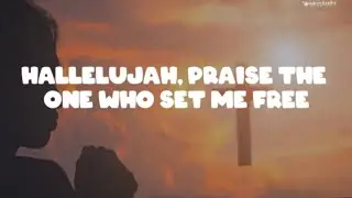 Hallelujah, praise the One who set me free//Blessing lyrics