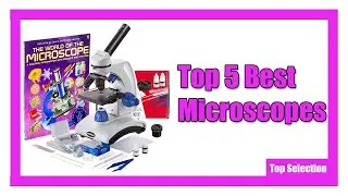 ✅ Top 5 Best Microscopes