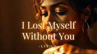 I Lost Myself Without You &mdash; A Heartbreaking R&B Ballad About Regret and Lost Love