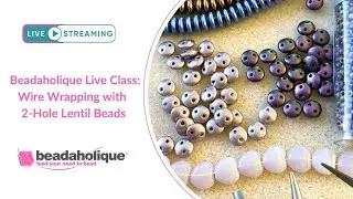 Beadaholique Live Class: Wire Wrapping with 2-Hole Lentil Beads