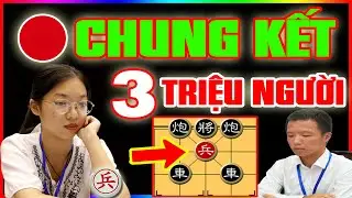 🔴 CỜ TƯỚNG | Gái Việt 1 TỐT bắt TƯỚNG đoạt CHUNG KẾT chấn động Thế Giới 2025