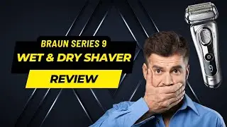 Braun Series 9 Wet & Dry Shaver In-Depth Review & Demo 2023:Unleash Your Best Shave