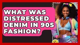 What Was Distressed Denim In 90s Fashion? - I'm a 90s Baby