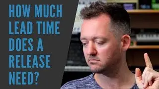 HOW MUCH LEAD TIME DOES A MUSIC RELEASE NEED? |Music Marketing & Promo