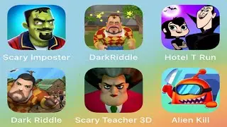 Scary Imposter,DarkRiddle,Hotel T Run,Dark Riddle,Scary Teacher 3D,Alien Kill