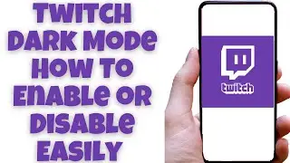 Twitch Dark Mode How To Enable or Disable Easily