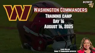 Washington Commanders Insights On Day 16 Training Camp with Bowie TV&rsquo;s Candi Waller (8-16-25)