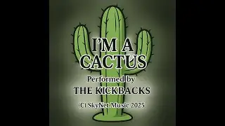 🌵The Kickbacks &ndash; I&rsquo;m A Cactus (Official Lyric Video)🌵