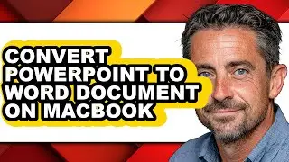 How to Convert Powerpoint to Word Document on Macbook (full Guide)