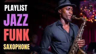 Jazz Funk / Soulful Funk to Power Your Day / Saxophone / BGM / work / study /【Playlist】