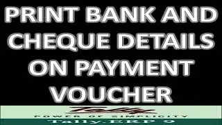 Print Bank and Cheque Details in Payment Voucher In Tally Erp9 6.4.8
