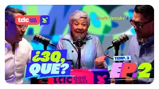 &iquest;30, qu&eacute;? 🛍️😱📝 - TDC PODCAST ⏯️ EP 2 | T3