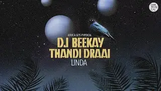 DJ Beekay & Thandi Draai - Linda