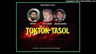 Toktok Tasol (2025) Kesap ft Giis Kinum ft Archie Khing [Prod By Isco @ One Way Records]