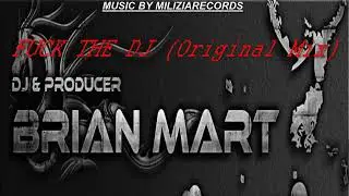 brian mart {fuck the dj }