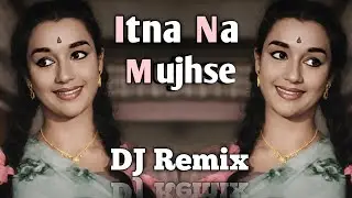 Itna Na Mujhse Tu Pyaar | Hip/Hop | Dj Remix 