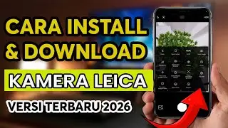 Cara Instal Kamera Leica di Semua Tipe HP Android Terbaru 2026 | Download Leica Camera