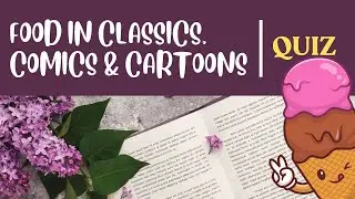 Food in Classics, Comics, and Cartoons | Test Your Knowledge | Food Quiz