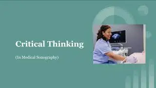 Critical Thinking - Medical Sonography Edition. Made By : Karson Roberts and Carolina Vounov.