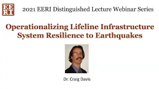 2021 Distinguished Lecture&mdash;Operationalizing Lifeline Infrastructure System Resilience to Earthquakes