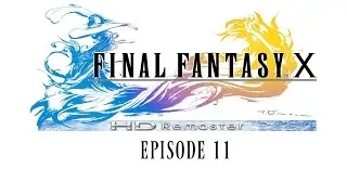 Final Fantasy X: Episode 11 (Past and Future) -No Commentary-