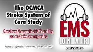 The OCMCA Stroke Systems of Care Study - An example of EMS and the use of stroke severity scales.