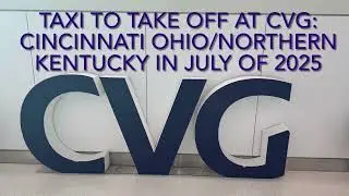 CVG Cincinnati Ohio Taxi to take off on July of 2025 