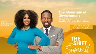 The Shift Summit: Mountain of Government, Andre Dickens Shares His Journey Running For Atlanta Mayor