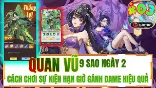 Hào Khí Chiến Hồn - #03 QUAN VŨ 9 SAO NGÀY 2 CÁCH CHƠI SỰ KIỆN HẠN GIỜ GÁNH DAME HIỆU QUẢ