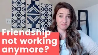 How to Let Go of and Outgrow Friendships