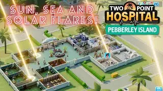 Things Are Hotting UP!- Two Point Hospital (Pebberley Island DLC)