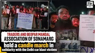 J&K | Traders and Beopar Mandal Association of Sonamarg hold a candle march