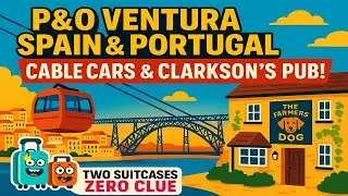 P&O Ventura | Porto Cable Cars, Guernsey Bus Adventure & Diddly Squat at Clarkson’s Farm Pub Stop! 🐶