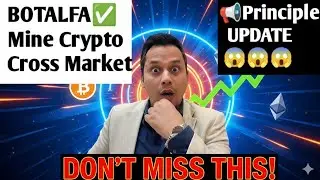🚨Big News Principal Update of BOTALFA Mine Crypto Crossmarket
