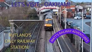 Let's Visit - Oakham! Rutland's Only Railway Station!