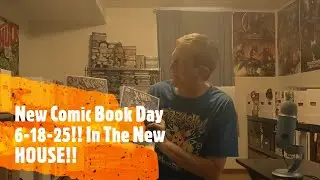 New Comic Book Day 6-18-25!! In The New HOUSE!!