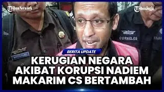 TEMUAN BARU KORUPSI PENGADAAN CHROMEBOOK, NADIEM MAKARIM CS RUGIKAN KEUANGAN NEGARA RP 2,1 TRILIUN