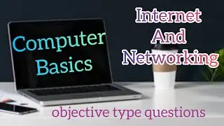 Internet and networking , Basics of computers , fundamentals , objective type questions