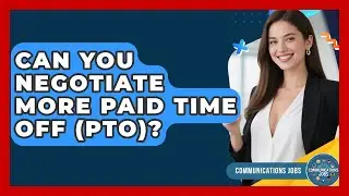 Can You Negotiate More Paid Time Off (PTO)? - Communications Jobs