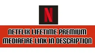 NETFLIX lifetime mod MEDIAFIRE LINK IN THE DESCRIPTION