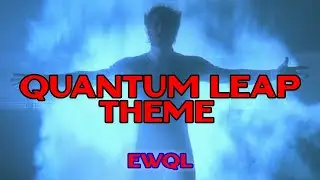 Quantum Leap Theme EWQL