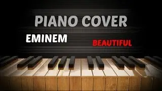Eminem - Beautiful - Piano Cover