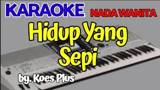 Hidup Yang Sepi || Koes Plus || Karaoke Nada Wanita || Cover