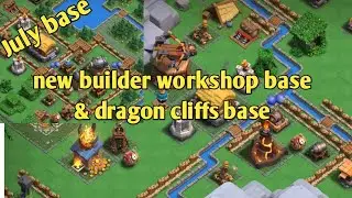 new July base lvl1 builder workshop & dragon cliffs base | clan capital | clash of clan