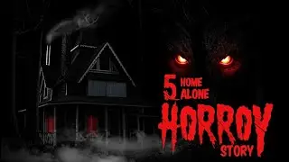 5 True Scary Home Alone Horror Stories 