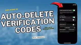 How to Auto-Delete Verification Codes After Use in Mail & Messages on iPhone | iOS 18 - UPDATED