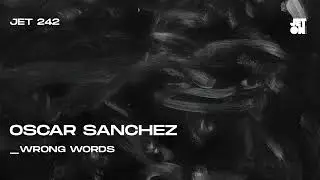 Oscar Sanchez - Wrong Words [Jeton Records]