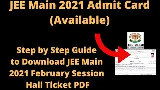 JEE Main 2021 Admit Card (Available) -How to Download JEE Main 2021 February Session Hall Ticket PDF