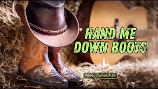 Hand-Me-Down Boots | Walking in the Footsteps of Love and Legacy #countrymusic