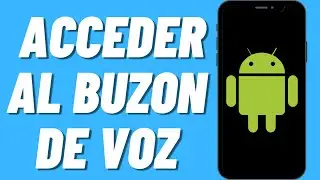 C&oacute;mo acceder al buzon de voz en Android